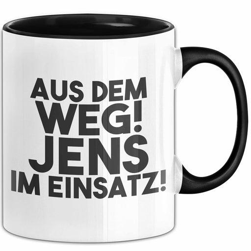 Jens Tasse Aus Dem Weg! Jens Im Einsatz! Geschenk Schwarz Trendation
