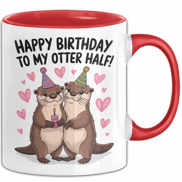 Geburtstagsfeier Otter Tasse Geschenk Lustige Geschenkidee Spruch Alles Gute Zum Geburtstag An Meine Bessere Hälfte Rot Trendation