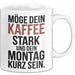 Kaffeeliebhaber Tasse Geschenk Lustige Geschenkidee Spruch Möge Dein Kaffee Stark Und Dein Montag Kurz Sein Weiß Trendation