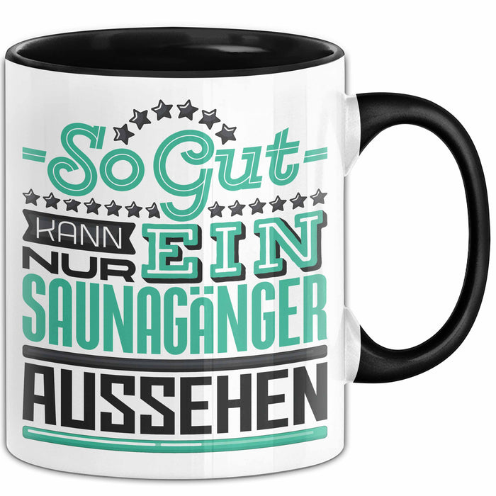 Witzige Tasse Geschenk So Gut Kann Ein Saunagänger Aussehen Schwarz Trendation