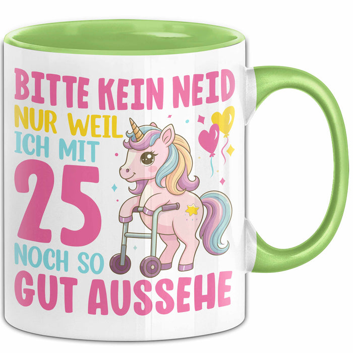 25. Geburtstag Tasse Frauen Geschenk Bitte Nur Kein Neid Nur Weil Ich mit 25 Noch So Gut Aussehe Mama Oma Grün Trendation