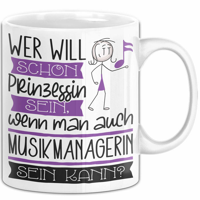 Musikmanagerin Tasse Geschenk Spruch Wer Will Schon Prinzessin Sein Wenn Man Auch Musikmanagerin Sein Kann Weiß Trendation