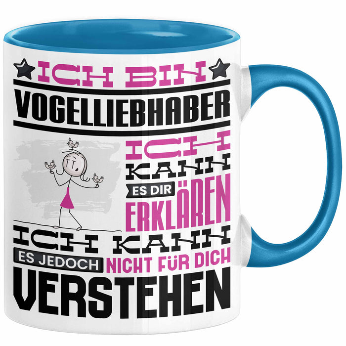 Vogelliebhaber Geschenk Kaffee-Tasse Geschenkidee für Vogelliebhaber Ich Bin Vogelliebhaber Ich Kann Es Dir Erklären Jedoch Nicht Für Dich Verstehen Spruch Lustig Blau Trendation