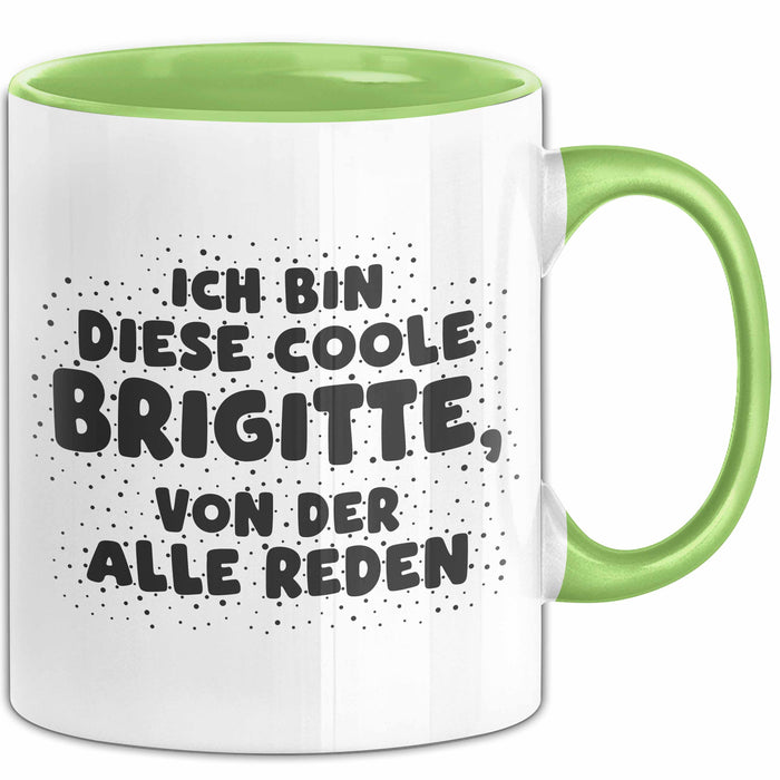 Brigitte Tasse Ich Bin Diese Coole Brigitte, Von Der Alle Reden Geschenk