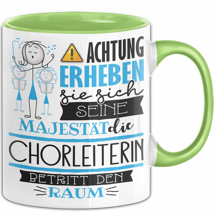 Chorleiterin Tasse Geschenk Lustiger Spruch Bitte Erheben Sie Sich Seine Majestät Die Chorleiterin Betritt Den Raum Grün Trendation