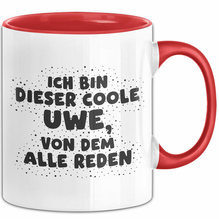 Uwe Tasse Ich Bin Dieser Coole Uwe, Von Dem Alle Reden Geschenk