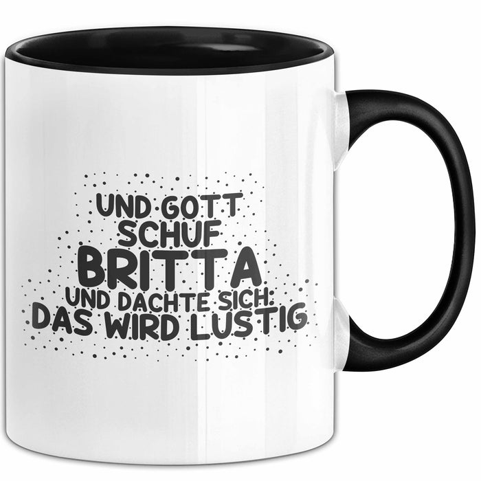 Britta Tasse Und Gott Schuf Britta Und Dachte Sich: Das Wird Lustig