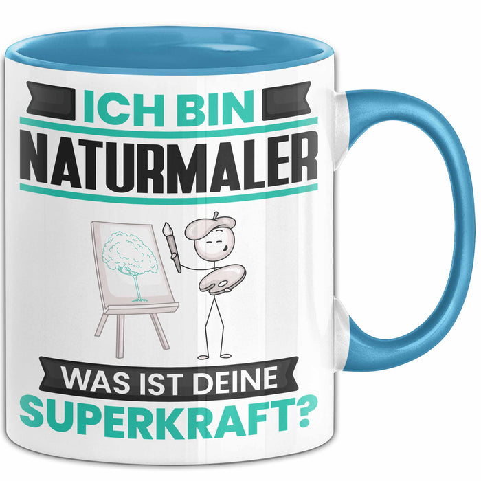 Naturmaler Tasse Geschenk für Naturmaler Geburtstag Lustiger Spruch Kaffee-Becher Was Ist Deine Superkraft Blau Trendation