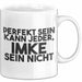 Imke Tasse Perfekt Sein Kann Jeder, Imke Sein Nicht Geschenk Weiß Trendation