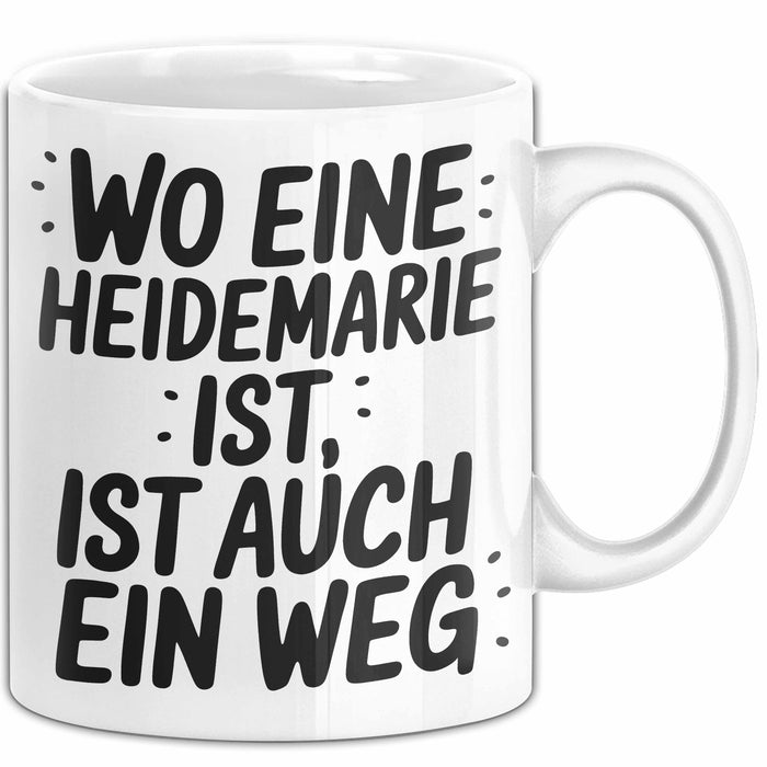Heidemarie Tasse Geschenk Wo Eine Heidemarie Ist Ist Auch Ein Weg Geschenkidee Becher mit Name Weiß Trendation