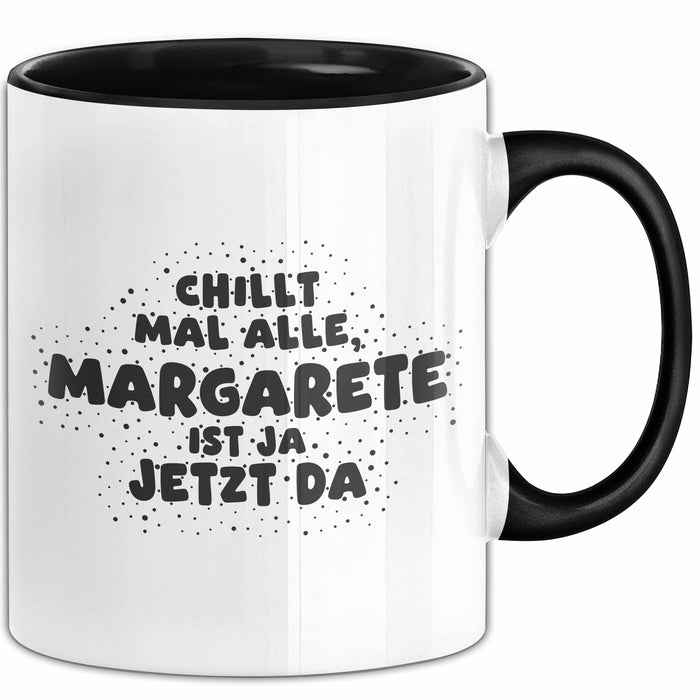 Margarete Tasse Chillt Mal Alle, Margarete Ist Ja Jetzt Da Geschenk