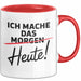 Produktivität Motivation Tasse Geschenk Lustige Geschenkidee Spruch Ich Mache Das Morgen Heute! Rot Trendation
