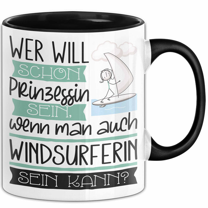 Windsurferin Tasse Geschenk Spruch Wer Will Schon Prinzessin Sein Wenn Man Auch Windsurferin Sein Kann Trendation