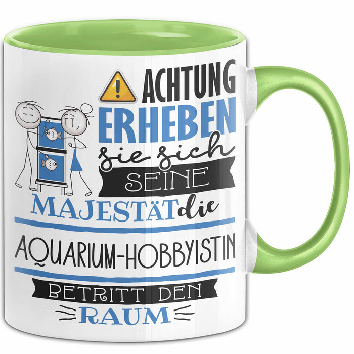Aquarium-Hobbyistin Tasse Geschenk Lustiger Spruch Bitte Erheben Sie Sich Seine Majestät Die Aquarium-Hobbyistin Betritt Den Raum Grün Trendation
