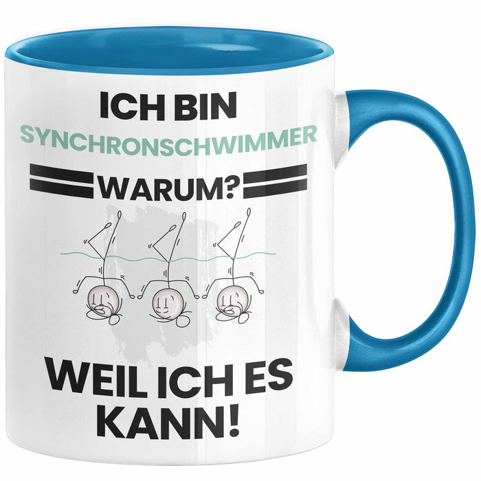 Synchronschwimmer Geschenk Tasse Lustiger Spruch Ich Bin Synchronschwimmer Warum Weil Ich Es Kann Geschenkidee Bester Synchronschwimmer Geburtstag Kaffee-Becher Blau Trendation
