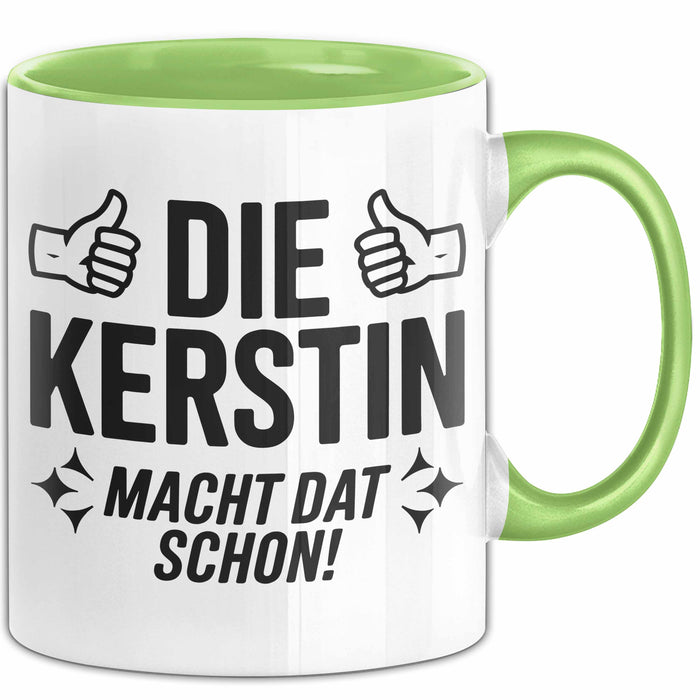 Kerstin Tasse Geschenk Die Kerstin Macht Dat Schon Geschenkidee Becher mit Name Grün Trendation