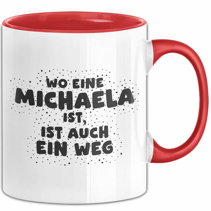 Michaela Tasse Wo Eine Michaela Ist, Ist Auch Ein Weg Geschenk