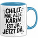 Karin Tasse Geschenk Chillt Mal Alle Karin Ist Ja Jetzt Da Geschenkidee Becher mit Name Blau Trendation
