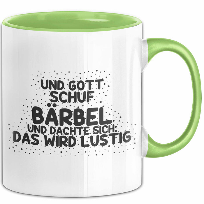 Baerbel Tasse Und Gott Schuf Baerbel Und Dachte Sich: Das Wird Lustig