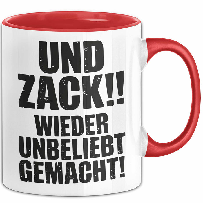 Sarkasmus Tasse Geschenk Und Zack Wieder Unbeliebt Gemacht Geschenkidee Lustig Rot Trendation