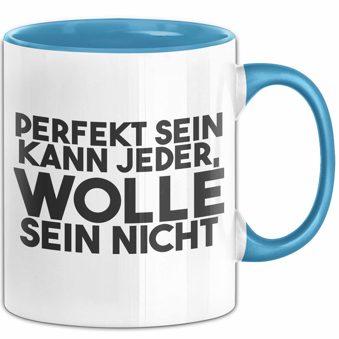 Wolle Tasse Perfekt Sein Kann Jeder, Wolle Sein Nicht Geschenk