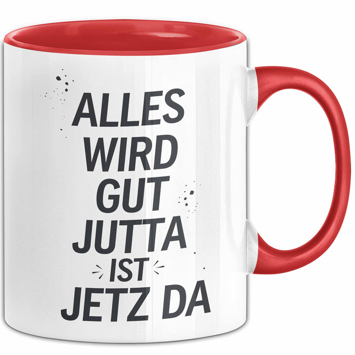 Jutta Tasse Geschenk Alles Ist Gut Jutta Ist Jetz Da Geschenkidee Becher mit Name Rot Trendation
