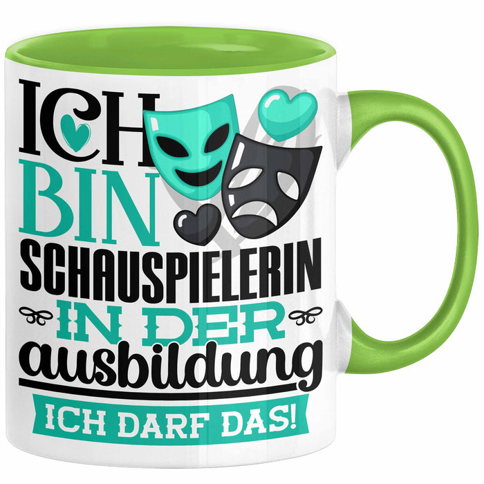 Schauspielerin Ausbildung Start Geschenk Tasse Ich Bin Schauspielerin In Der Ausbildung Ich Darf Das Kaffee-Becher Geschenkidee Grün Trendation