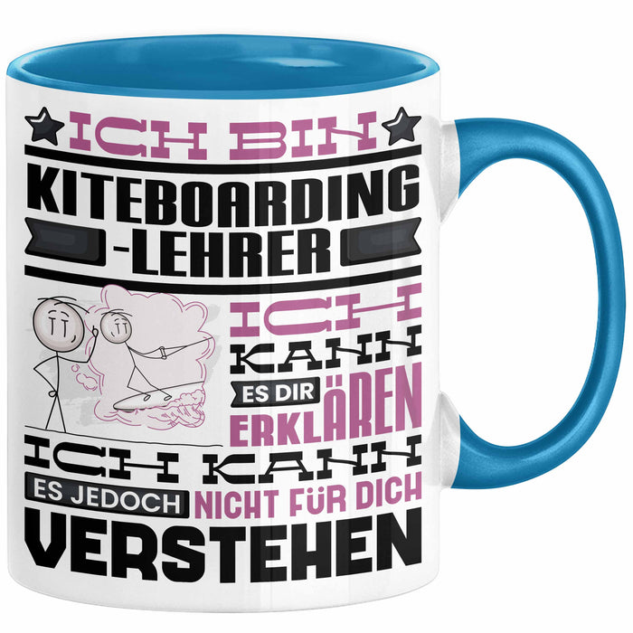 Kiteboarding-Lehrer Geschenk Kaffee-Tasse Geschenkidee für Kiteboarding-Lehrer Ich Bin Kiteboarding-Lehrer Ich Kann Es Dir Erklären Jedoch Nicht Für Dich Verstehen Spruch Lustig Blau Trendation