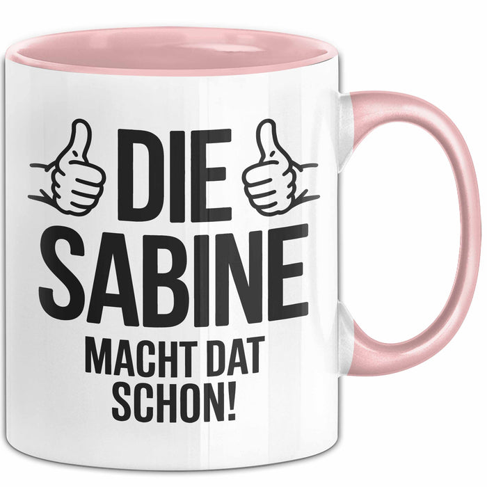 Sabine Tasse Geschenk Die Sabine Macht Dat Schon Geschenkidee Becher mit Name Rosa Trendation