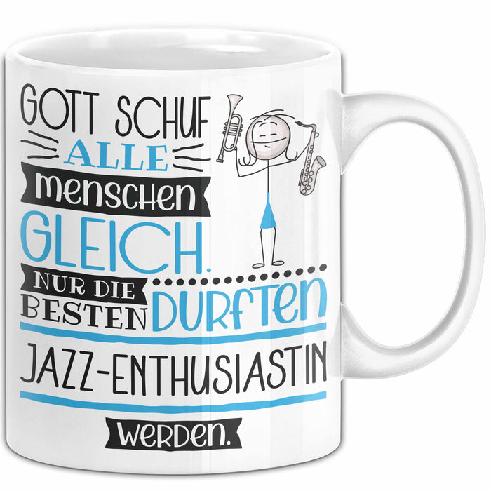 Jazz-Enthusiastin Geschenk Becher Tasse Gott Schuf Alle Menschen Gleich Nur Die Besten Durfeten Jazz-Enthusiastin Werden Geschenkidee Lustig Weiß Trendation