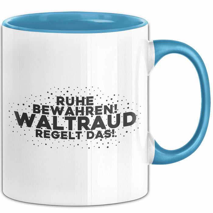 Waltraud Tasse Ruhe Bewahren! Waltraud Regelt Das! Geschenk