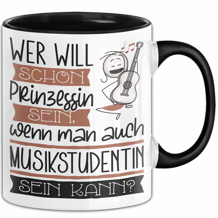 Musikstudentin Tasse Geschenk Spruch Wer Will Schon Prinzessin Sein Wenn Man Auch Musikstudentin Sein Kann Trendation