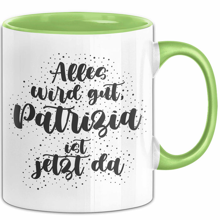 Patrizia Tasse Alles Wird Gut, Patrizia Ist Jetzt Da Geschenk