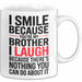 Bruder Tasse Geschenk I Smile Because Youre My Brother Geschenkidee Lustig Weiß Trendation