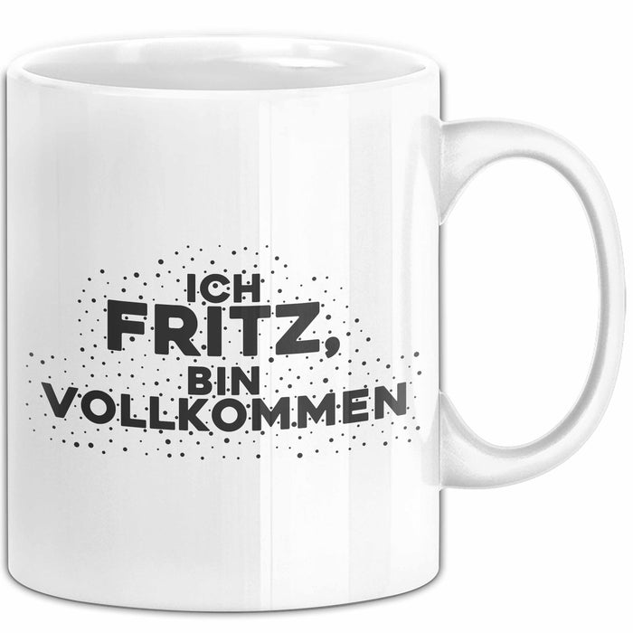 Fritz Tasse Ich Fritz, Bin Vollkommen Geschenk