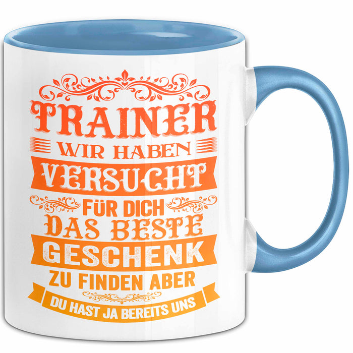Fußballtrainer Fußballteam Tasse Geschenk Lustige Geschenkidee Spruch Trainer Wir Haben Versucht Für Dich Das Beste Geschenk Blau Trendation