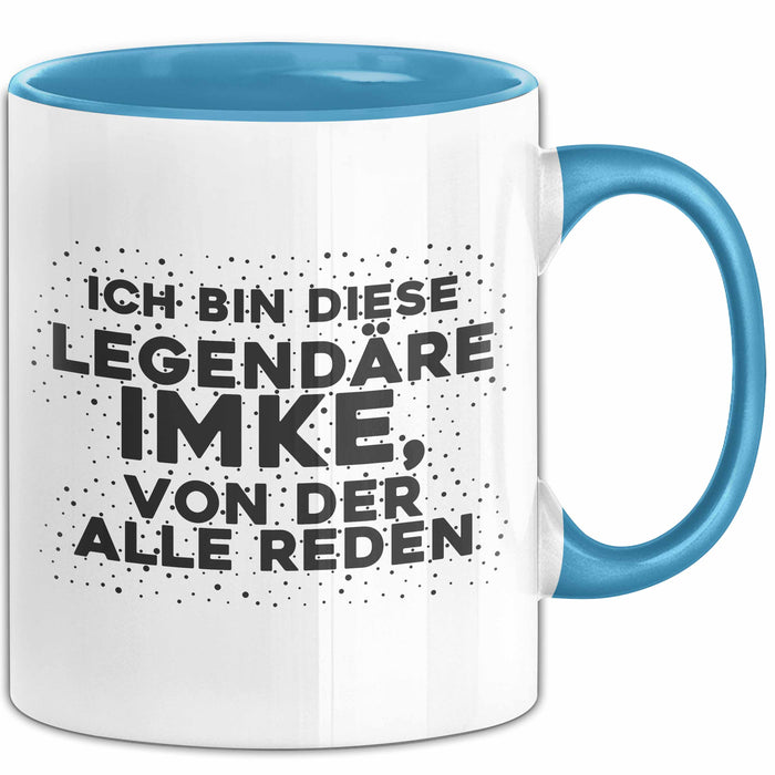 Imke Tasse Ich Bin Diese Legendaere Imke, Von Der Alle Reden Geschenk Blau Trendation
