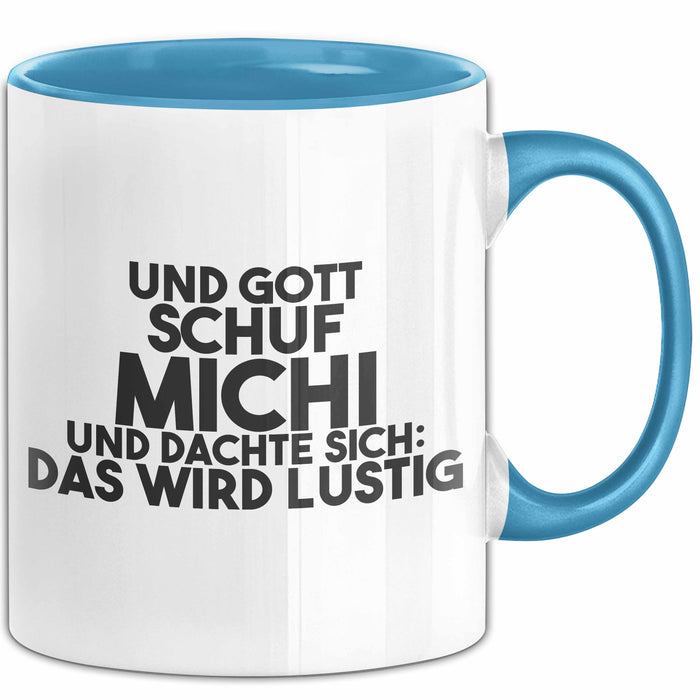 Michi Tasse Und Gott Schuf Michi Und Dachte Sich: Das Wird Lustig Geschenk