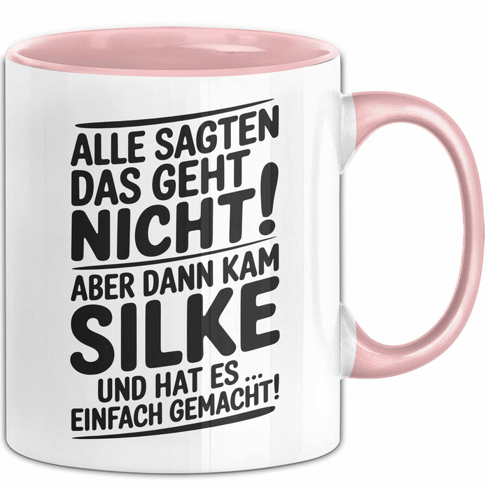 Silke Tasse Geschenk Alle Sagten Das Geht Nicht Aber Dann Kam Silke Und Hat Es Einfach Gemacht Geschenkidee Becher mit Name Rosa Trendation
