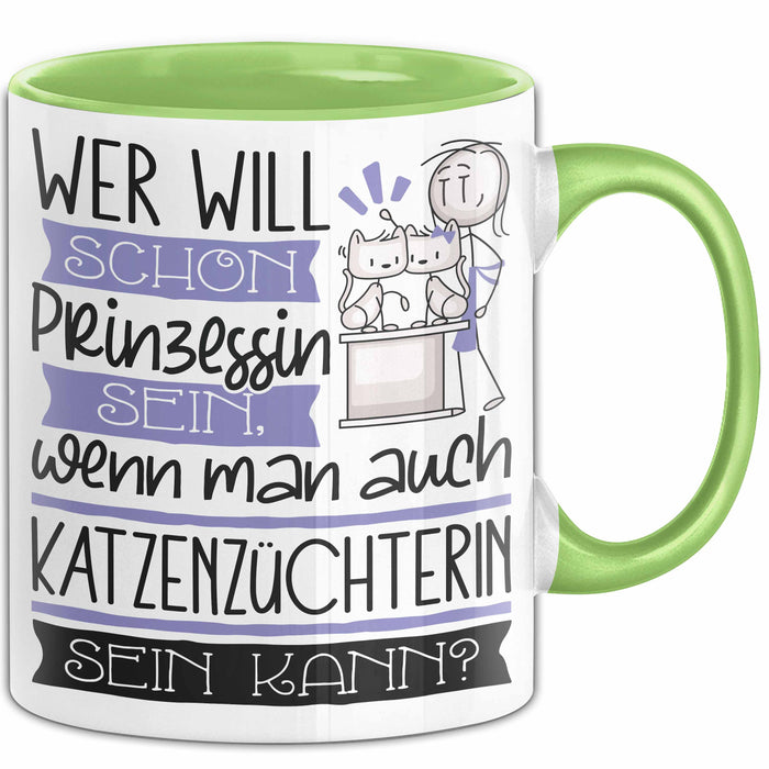 Katzenzüchterin Tasse Geschenk Spruch Wer Will Schon Prinzessin Sein Wenn Man Auch Katzenzüchterin Sein Kann Grün Trendation