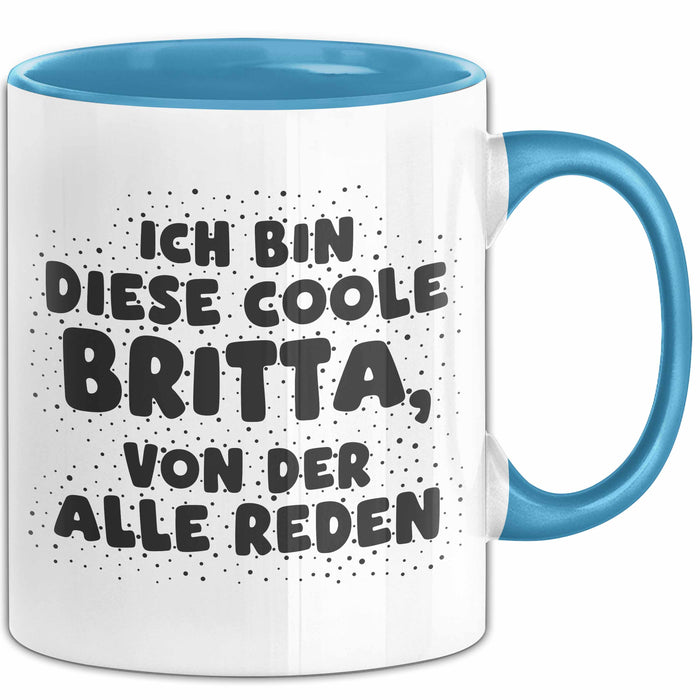 Britta Tasse Ich Bin Diese Coole Britta, Von Der Alle Reden Geschenk