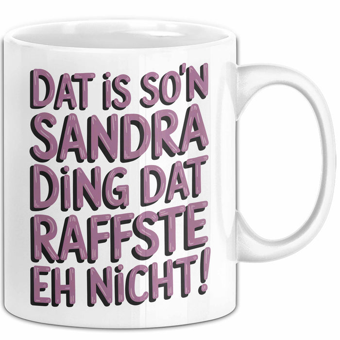 Sandra Tasse Geschenk Dat Is Son Sandra Ding Raffste Eh Nicht Geschenkidee Weiß Trendation
