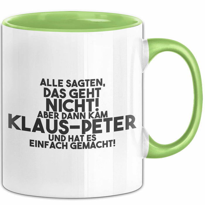 Klaus-Peter Tasse Alle Sagten Das Geht Nicht, Aber Dann Kam Klaus-Peter