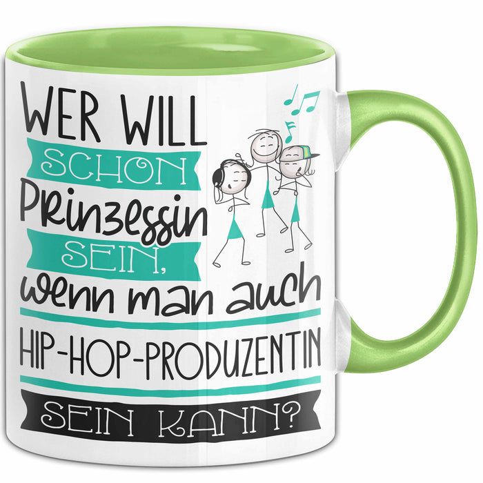 Hip-Hop-Produzentin Tasse Geschenk Spruch Wer Will Schon Prinzessin Sein Wenn Man Auch Hip-Hop-Produzentin Sein Kann Grün Trendation