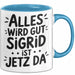 Sigrid Tasse Geschenk Alles Ist Gut Sigrid Ist Jetz Da Geschenkidee Becher mit Name Blau Trendation
