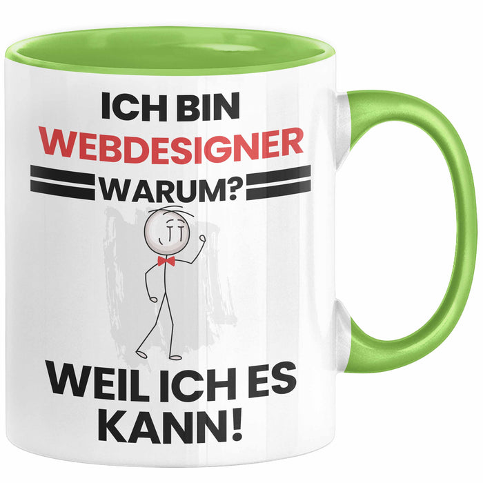 Webdesigner Geschenk Tasse Lustiger Spruch Ich Bin Webdesigner Warum Weil Ich Es Kann Geschenkidee Bester Webdesigner Geburtstag Kaffee-Becher Grün Trendation