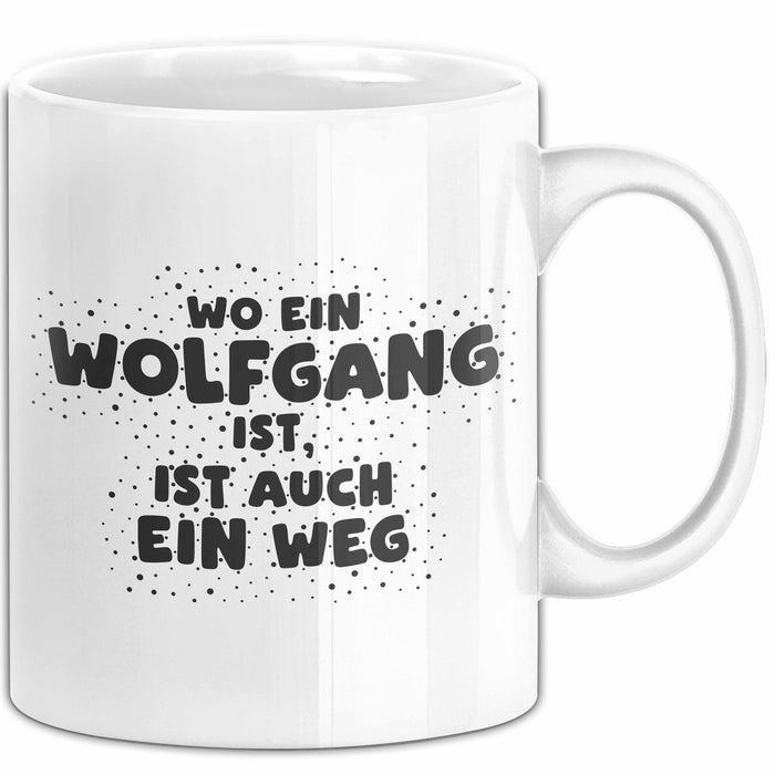 Wolfgang Tasse Wo Ein Wolfgang Ist, Ist Auch Ein Weg Geschenk