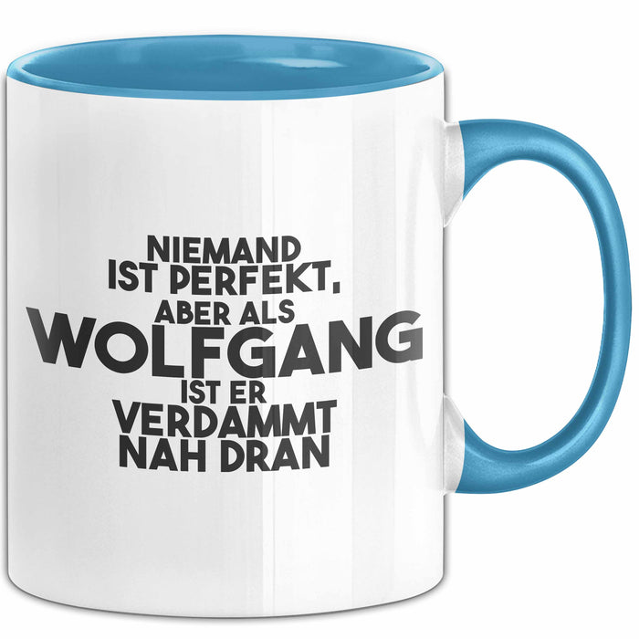 Wolfgang Tasse Niemand Ist Perfekt, Wolfgang Ist Nah Dran Geschenk Blau Trendation