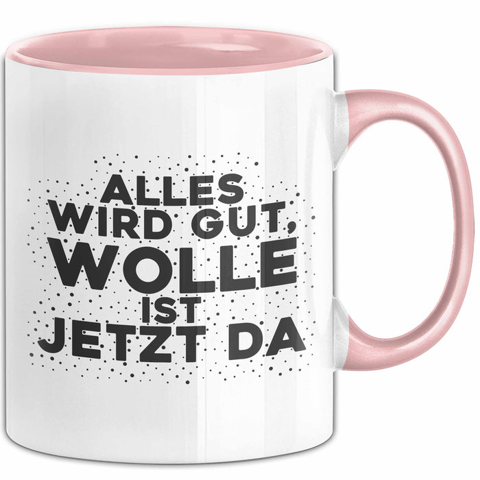 Wolle Tasse Alles Wird Gut, Wolle Ist Jetzt Da Geschenk