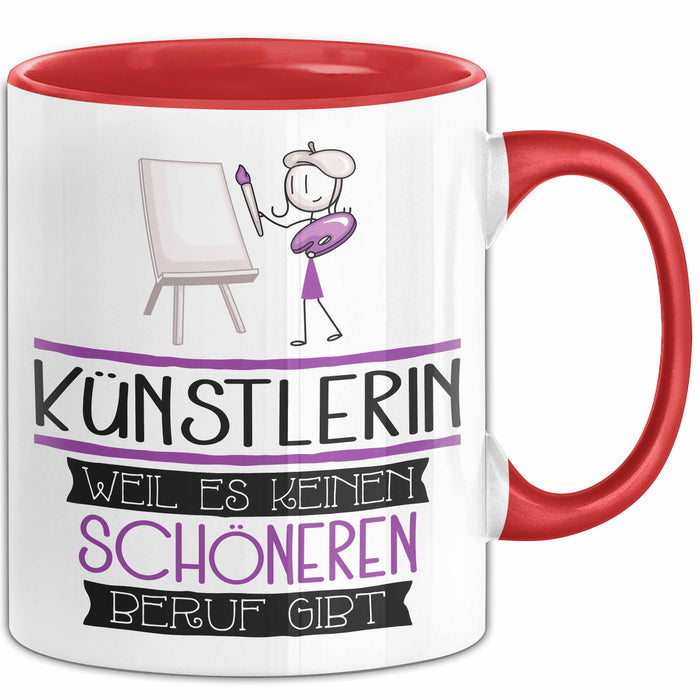 Künstlerin Weil Es Keinen Schöneren Beruf Gibt Tasse Geschenk für Eine Künstlerin Lustig Rot Trendation